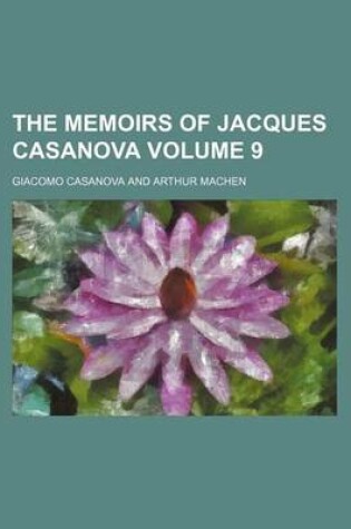 Cover of The Memoirs of Jacques Casanova Volume 9