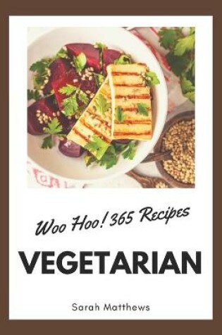 Cover of Woo Hoo! 365 Vegetarian Recipes