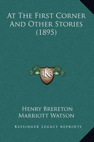 Cover of At The First Corner And Other Stories (1895)