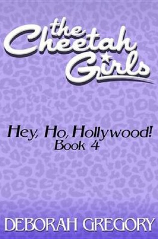 Cover of The Cheetah Girls #4 - Hey, Ho, Hollywood! (Livin' Large Books 1-4)
