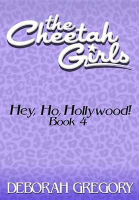 Book cover for The Cheetah Girls #4 - Hey, Ho, Hollywood! (Livin' Large Books 1-4)