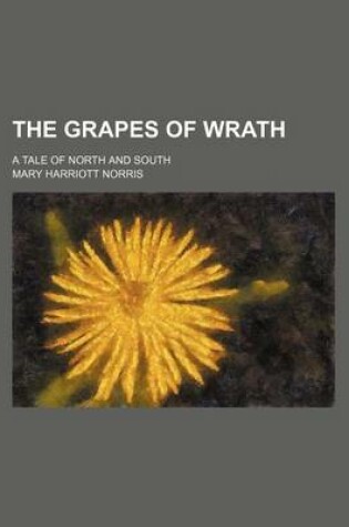 Cover of The Grapes of Wrath; A Tale of North and South