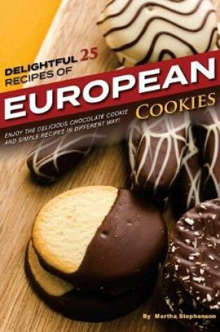 Cover of Delightful 25 Recipes of European Cookies