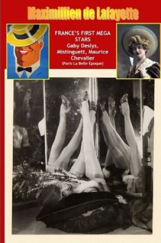 Cover of France's First Mega Stars: Gaby Deslys, Mistinguett, Maurice Chevalier. 9th Edition