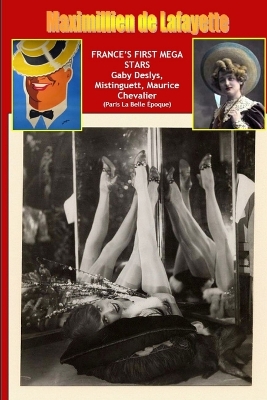 Book cover for France's First Mega Stars: Gaby Deslys, Mistinguett, Maurice Chevalier. 9th Edition