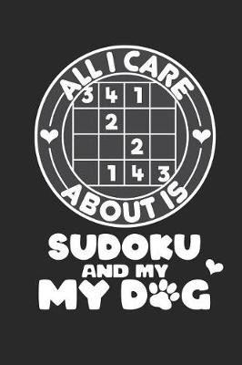 Book cover for All I Care About is Sudoku and My My Dog