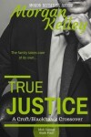 Book cover for True Justice-- a Croft Mob Family/FBI Crossover
