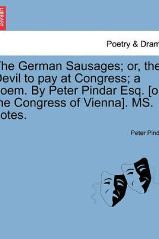 Cover of The German Sausages; Or, the Devil to Pay at Congress; A Poem. by Peter Pindar Esq. [on the Congress of Vienna]. Ms. Notes.