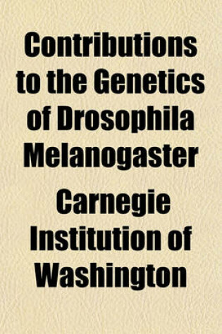 Cover of Contributions to the Genetics of Drosophila Melanogaster