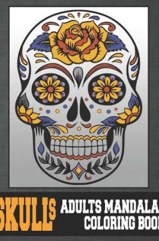 Cover of Skulls Adults Mandalas Coloring Book