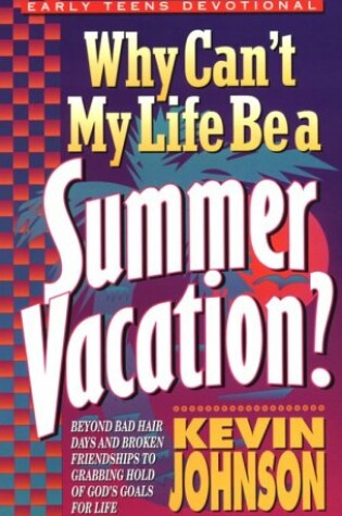 Cover of Why Can't My Life be a Summer Vacation