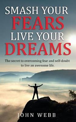 Book cover for Smash your fears, live your dreams.