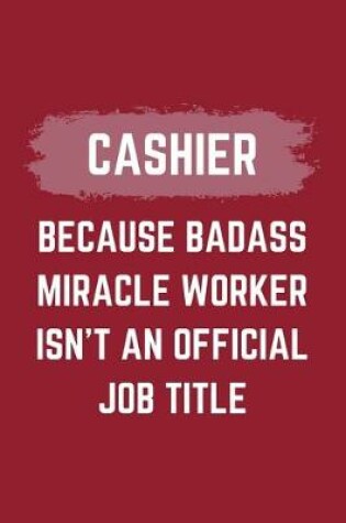 Cover of Cashier Because Badass Miracle Worker Isn't An Official Job Title