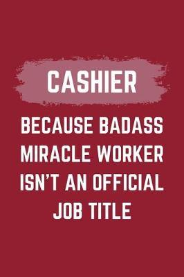 Book cover for Cashier Because Badass Miracle Worker Isn't An Official Job Title