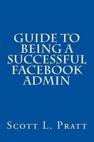 Cover of Guide to Being a Successful Facebook Admin