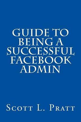 Book cover for Guide to Being a Successful Facebook Admin