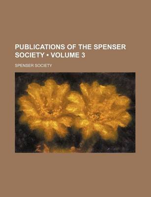 Book cover for Publications of the Spenser Society (Volume 3)