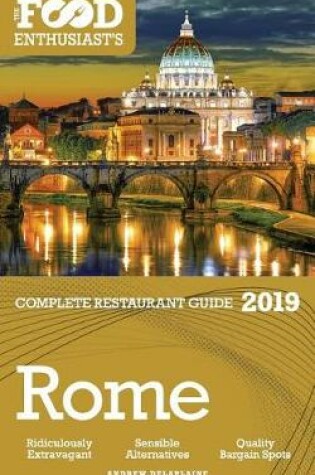 Cover of Rome - 2019 - The Food Enthusiast's Complete Restaurant Guide