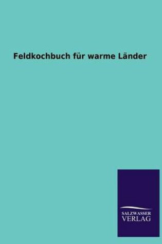 Cover of Feldkochbuch für warme Länder