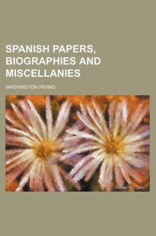 Cover of Spanish Papers, Biographies and Miscellanies