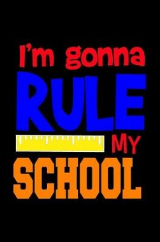 Cover of I'm Gonna Rule My School