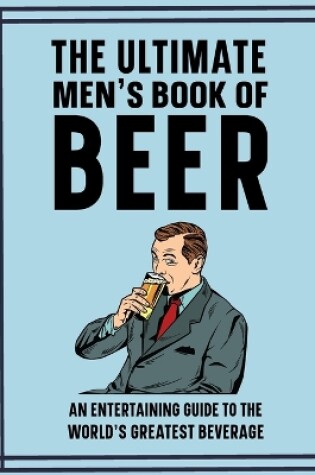 Cover of The Ultimate Men's Book of Beer