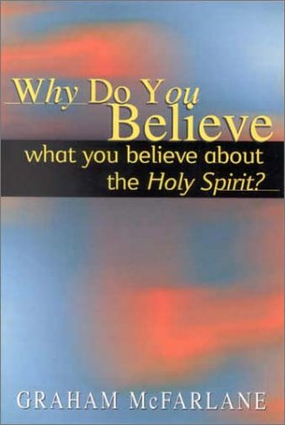 Cover of Why Do You Believe What You Believe About the Holy Spirit?