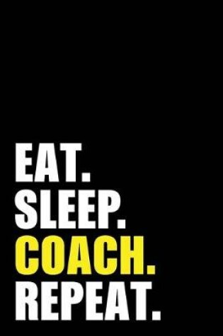 Cover of Eat Sleep Coach Repeat