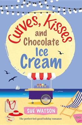 Book cover for Curves, Kisses and Chocolate Ice-Cream