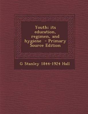 Book cover for Youth; Its Education, Regimen, and Hygiene - Primary Source Edition