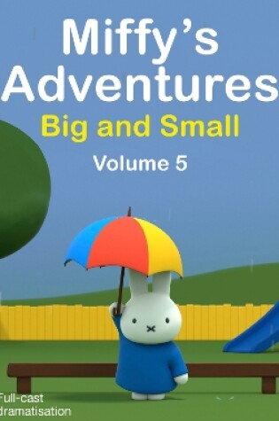 Cover of Miffy's Adventures Big and Small: Volume Five
