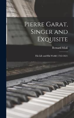 Book cover for Pierre Garat, Singer and Exquisite