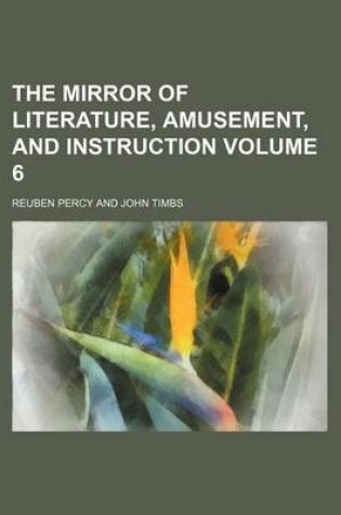 Cover of The Mirror of Literature, Amusement, and Instruction Volume 6