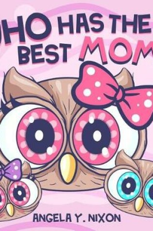 Cover of Who Has The Best Mom?