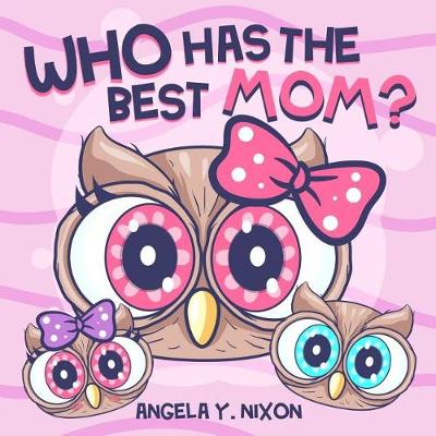 Book cover for Who Has The Best Mom?