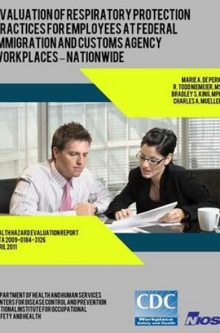 Cover of Evaluation of Respiratory Protection Practices for Employees at Federal Immigration and Customs Agency Workplaces - Nationwide