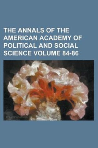 Cover of The Annals of the American Academy of Political and Social Science Volume 84-86