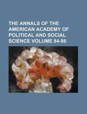 Book cover for The Annals of the American Academy of Political and Social Science Volume 84-86