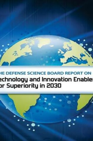 Cover of The Defense Science Board Report on Technology and Innovation Enable for Superiority in 2030