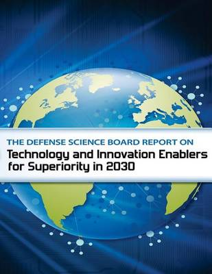 Book cover for The Defense Science Board Report on Technology and Innovation Enable for Superiority in 2030