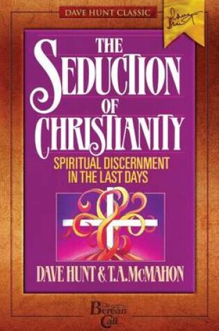 Cover of The Seduction of Christianity Spiritual Discernment in the Last Days