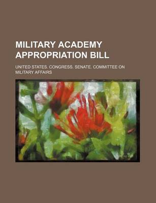 Book cover for Military Academy Appropriation Bill