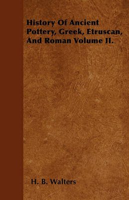 Book cover for History Of Ancient Pottery, Greek, Etruscan, And Roman Volume II.