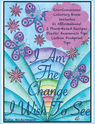 Cover of I Am The Change I Wish To See