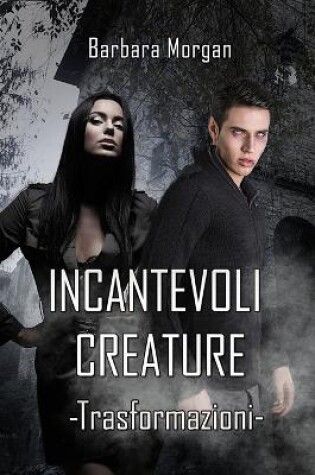 Cover of Incantevoli Creature - Trasformazioni (vol.1)