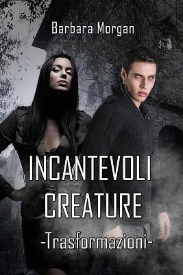 Book cover for Incantevoli Creature - Trasformazioni (vol.1)