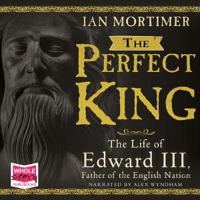 Book cover for The Perfect King: The Life of Edward III