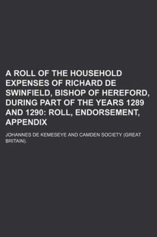 Cover of A Roll of the Household Expenses of Richard de Swinfield, Bishop of Hereford, During Part of the Years 1289 and 1290; Roll, Endorsement, Appendix