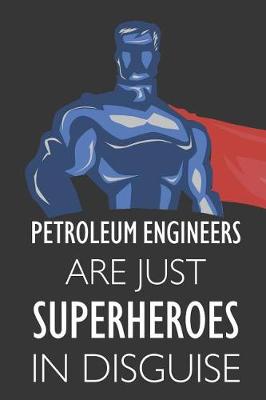 Book cover for Petroleum Engineers Are Just Superheroes in Disguise