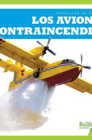 Cover of Los Aviones Contraincendios (Firefighting Planes)